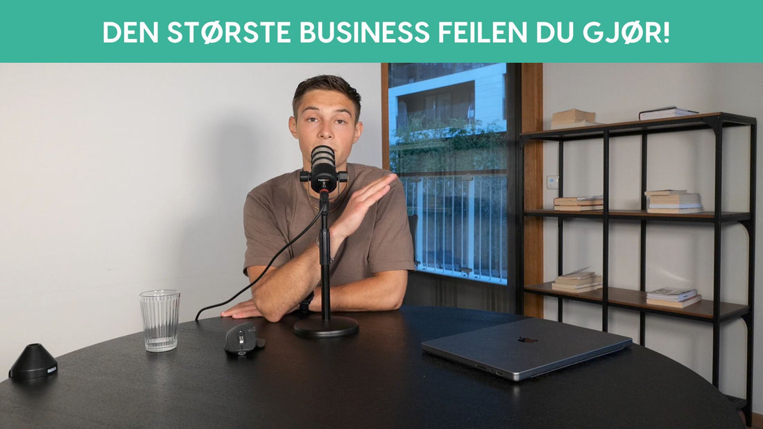 Den største business feilen du gjør!